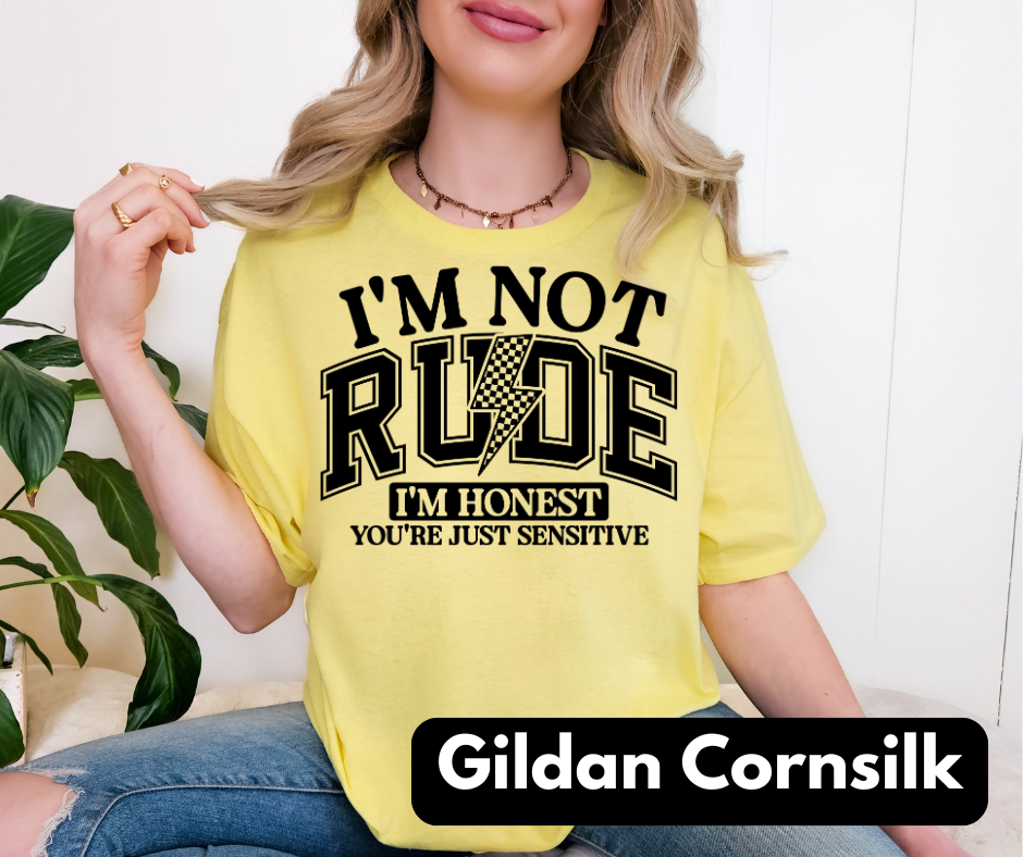 I'm not rude Gildan tee