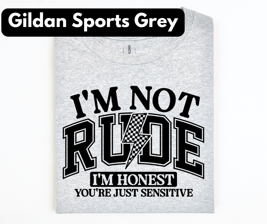 I'm not rude Gildan tee