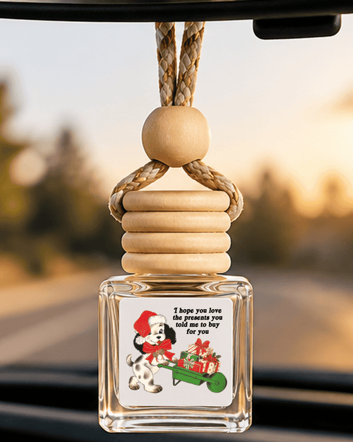I Hope You Love the Presents You Told Me to Buy | Dog Car Scent - image 1