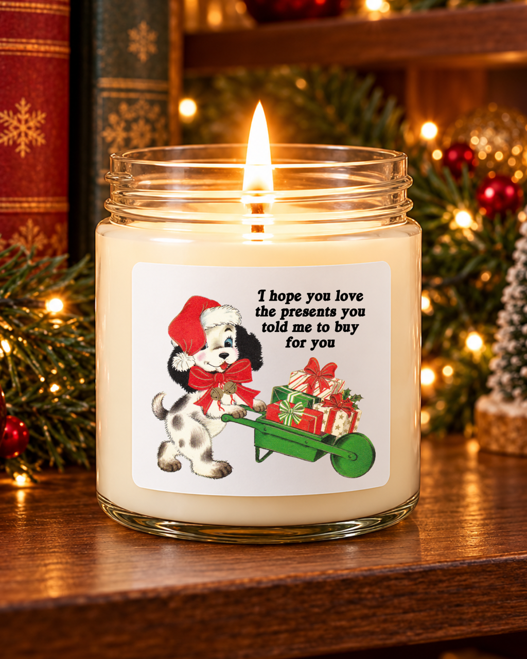 I Hope You Love the Presents You Told Me to Buy for You | 6 Ounce Candle view 39