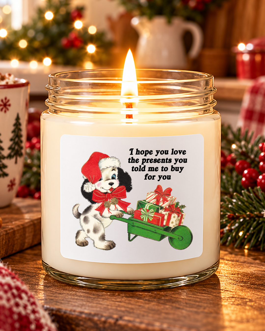 I Hope You Love the Presents You Told Me to Buy for You | 6 Ounce Candle view 44