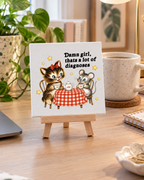 Damn Girl, That's a Lot of Diagnoses | Mini Canvas: small printed square canvas on miniature easel lifestyle photograph