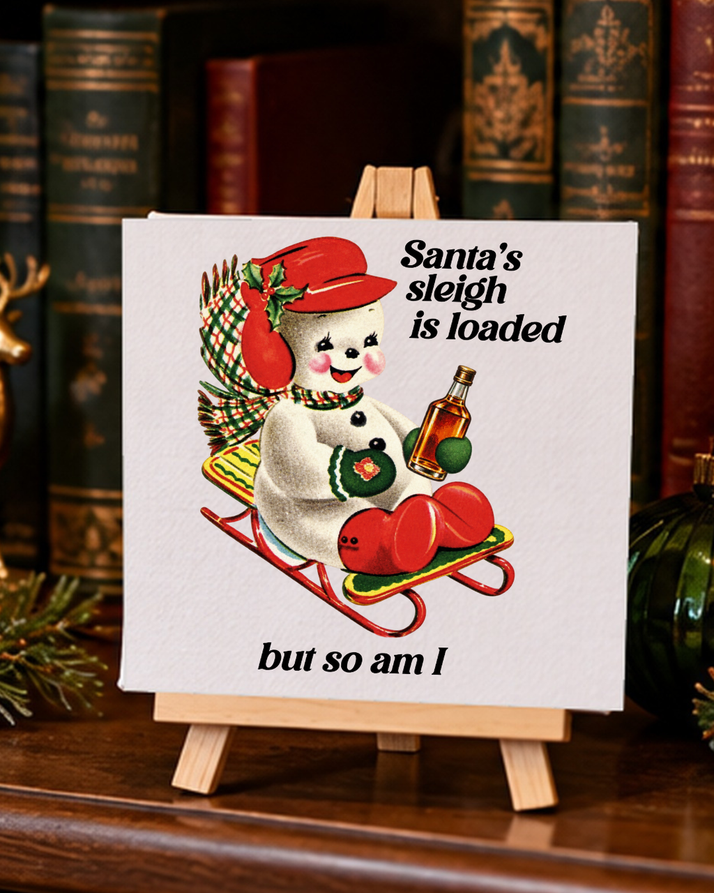 Santa's Sleigh Is Loaded | Funny Mini Canvas & Easel holiday 4x4 mini canvas display mockup
