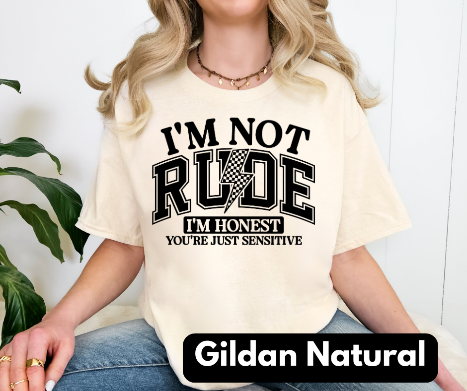 I'm not rude Gildan tee
