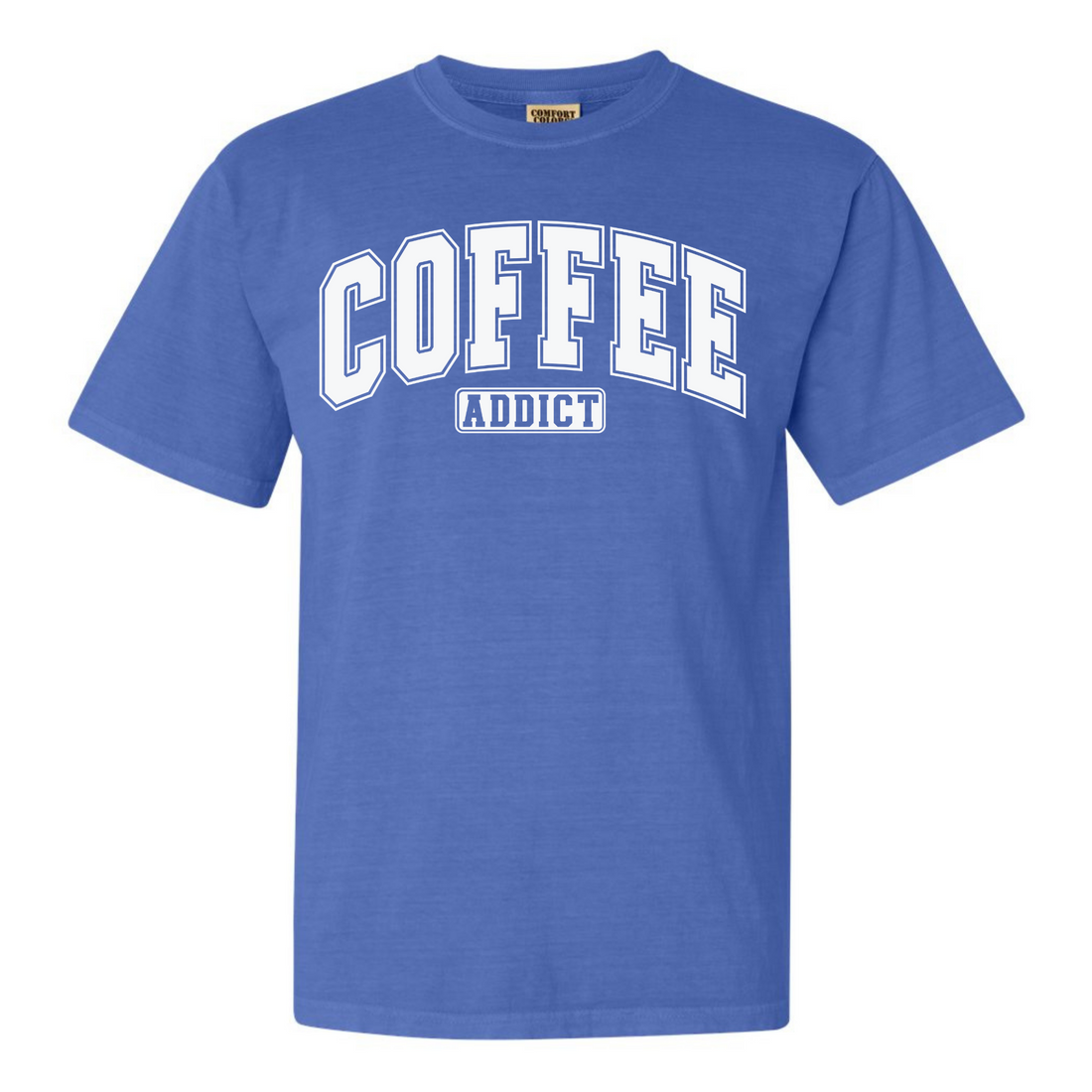 Coffee Addict comfort color shirt