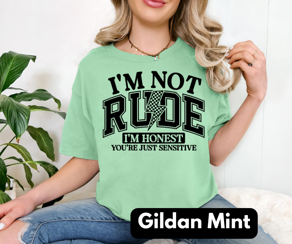 I'm not rude Gildan tee