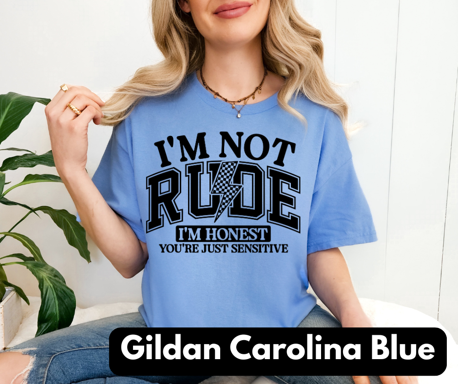 I'm not rude Gildan tee